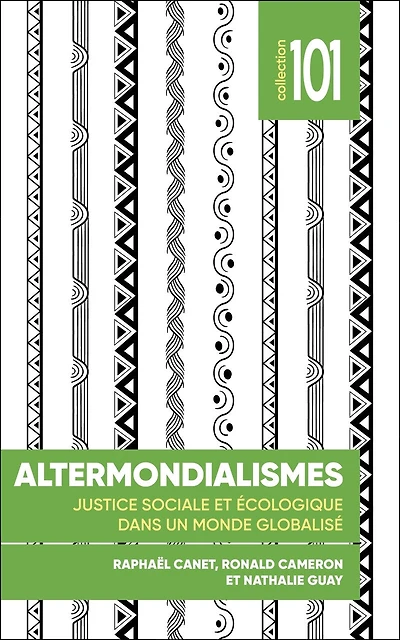 Altermondialismes: Justice Sociale Et Économique Dans Un Monde Globalisé