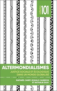 Altermondialismes: Justice Sociale Et Économique Dans Un Monde Globalisé