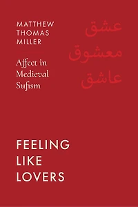 Feeling Like Lovers: Affect Medieval Sufism