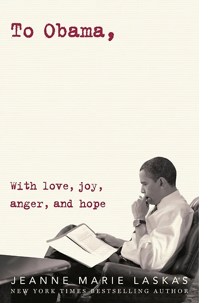 To Obama: With Love, Joy, Anger, And Hope