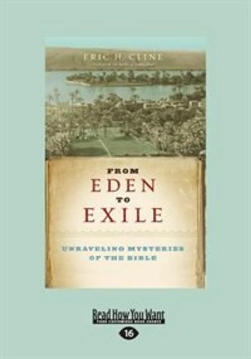 From Eden To Exile: Unraveling Mysteries Of The Bible (large Print 16pt)