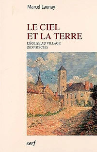 Le ciel et la terre: l'Église au village (XIXe siècle)