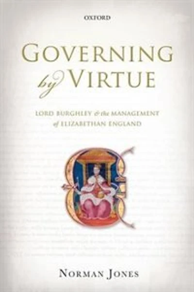 Governing by Virtue: Lord Burghley and the Management of Elizabethan England