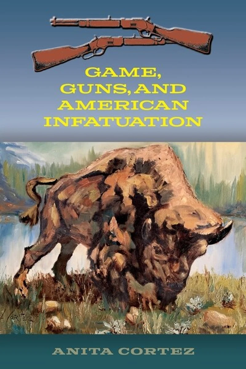 Game, Guns, and American Infatuation