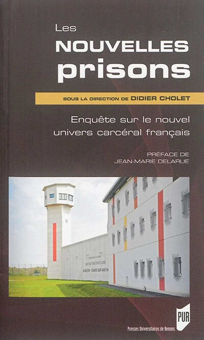Les nouvelles prisons: enquête sur le nouvel univers carcéral français