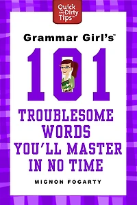 Grammar Girl's 101 Troublesome Words You'll Master No Time