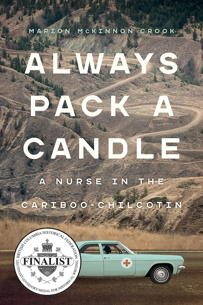 Always Pack A Candle: Nurse The Cariboo-chilcotin