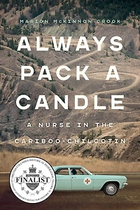 Always Pack A Candle: Nurse The Cariboo-chilcotin