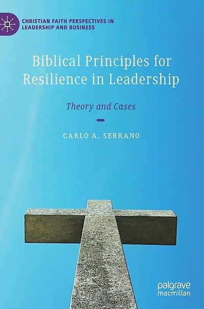 Biblical Principles for Resilience Leadership: Theory and Cases