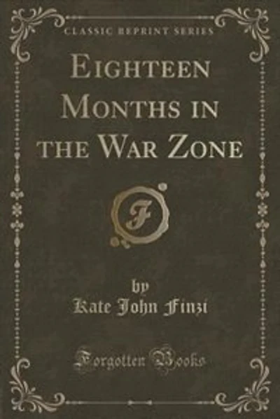 Eighteen Months in the War Zone (Classic Reprint)