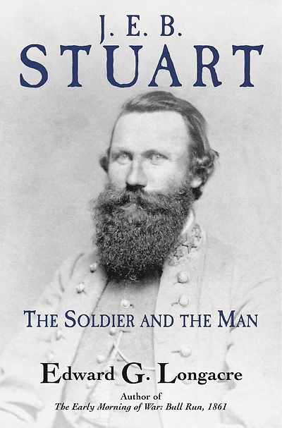 J. E. B. Stuart: the Soldier and Man