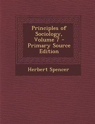 Principles of Sociology, Volume 7 - Primary Source Edition