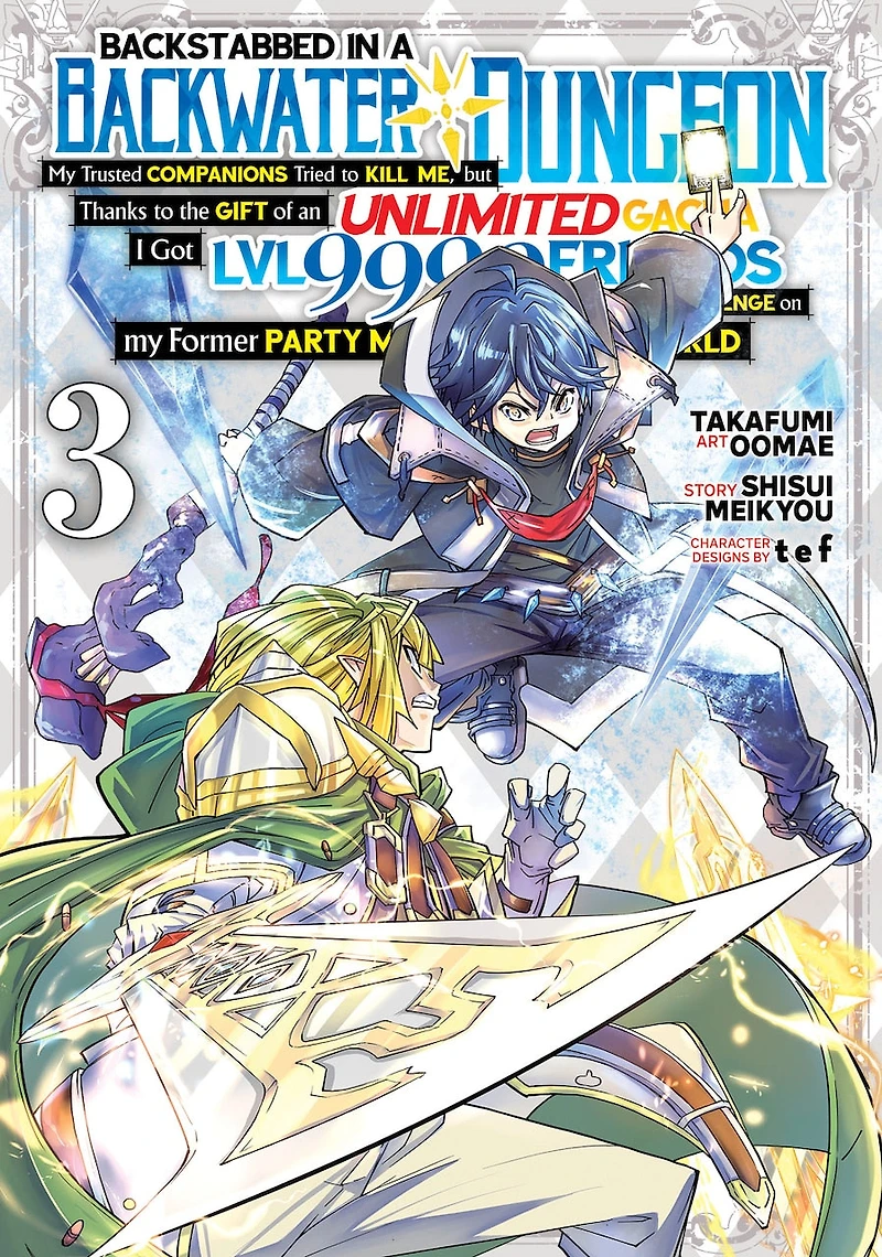 Backstabbed a Backwater Dungeon: My Party Tried to Kill Me, But Thanks an Infinite Gacha I Got LVL 9999 Friends and Am Out For Revenge (Manga) Vol. 3