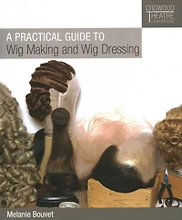 Practical Guide to Wig Making and Dressing