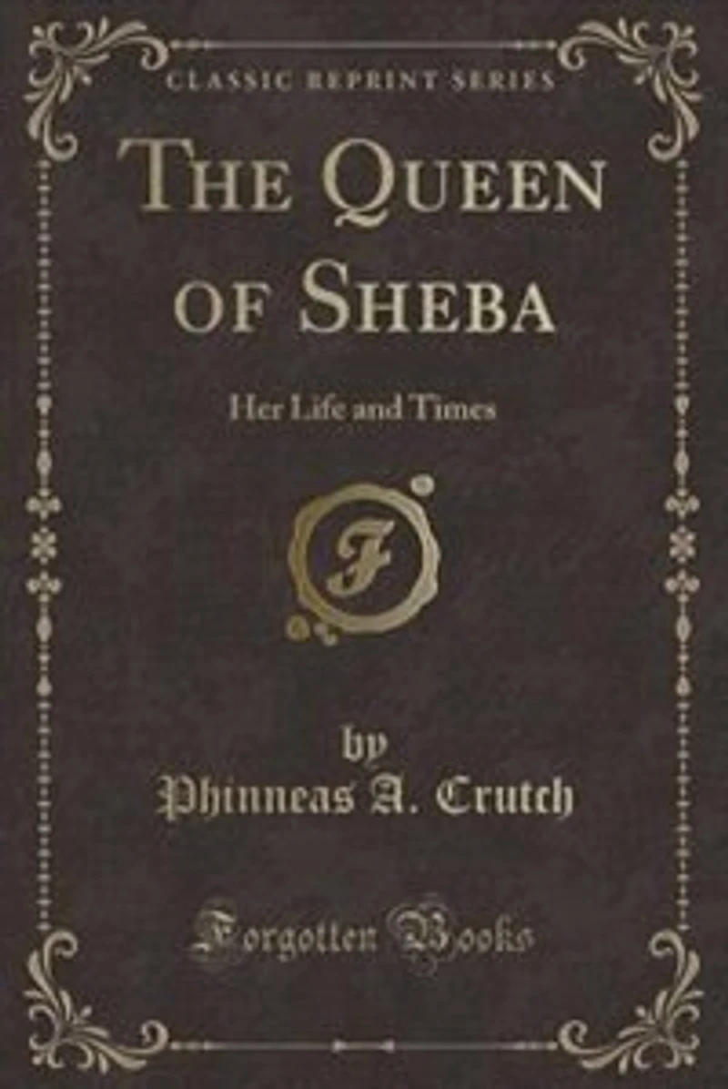 The Queen of Sheba: Her Life and Times (Classic Reprint)