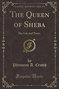The Queen of Sheba: Her Life and Times (Classic Reprint)
