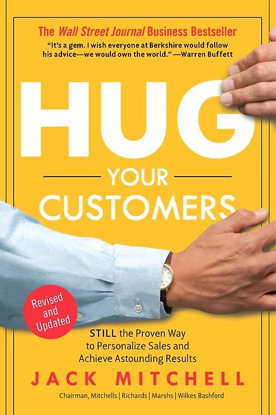 Hug Your Customers: Still The Proven Way To Personalize Sales And Achieve Astounding Results