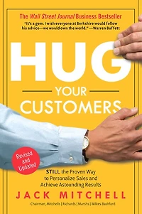 Hug Your Customers: Still The Proven Way To Personalize Sales And Achieve Astounding Results