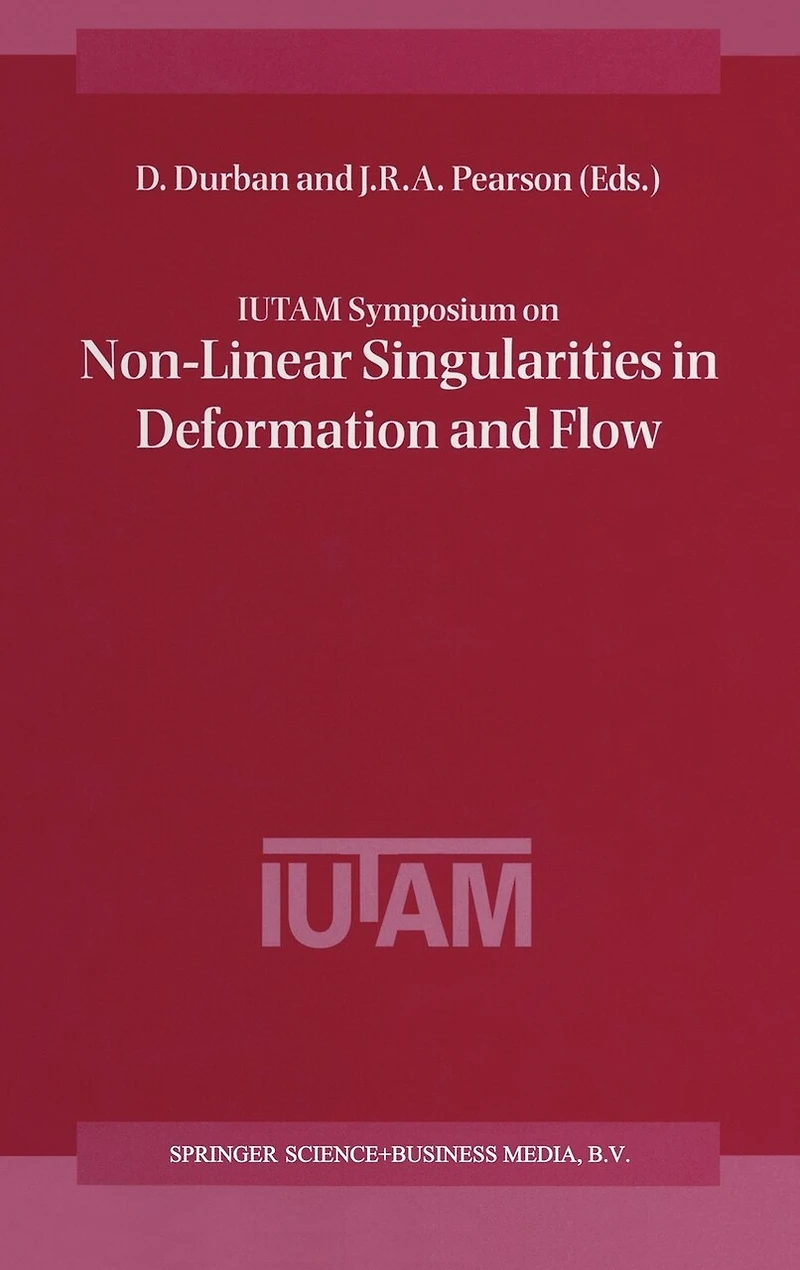 Iutam Symposium on Non-Linear Singularities in Deformation and Flow