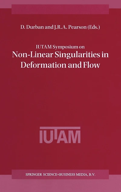Iutam Symposium on Non-Linear Singularities in Deformation and Flow
