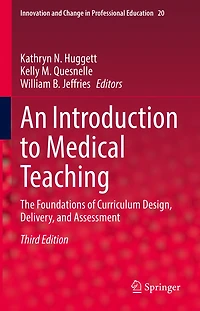 An Introduction to Medical Teaching: The Foundations of Curriculum Design, Delivery