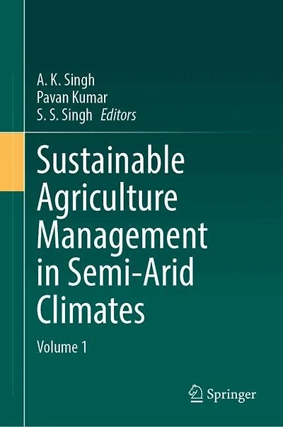 Sustainable Agriculture Management Semi-Arid Climates: Volume 1