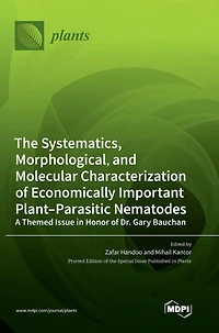 The Systematics, Morphological, and Molecular Characterization of Economically Important Plant-Parasitic Nematodes: A Themed Issue in Honor of Dr. Gary Bauchan