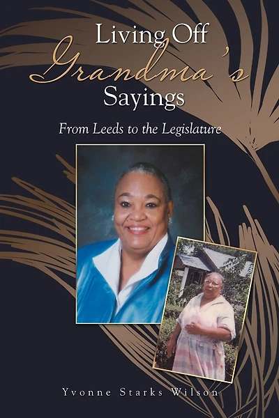 Living Off Grandma's Sayings: From Leeds To The Legislature