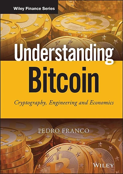 Understanding Bitcoin: Cryptography, Engineering and Economics