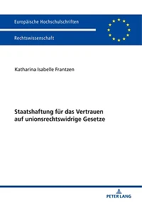 Staatshaftung fuer das Vertrauen auf unionsrechtswidrige Gesetze