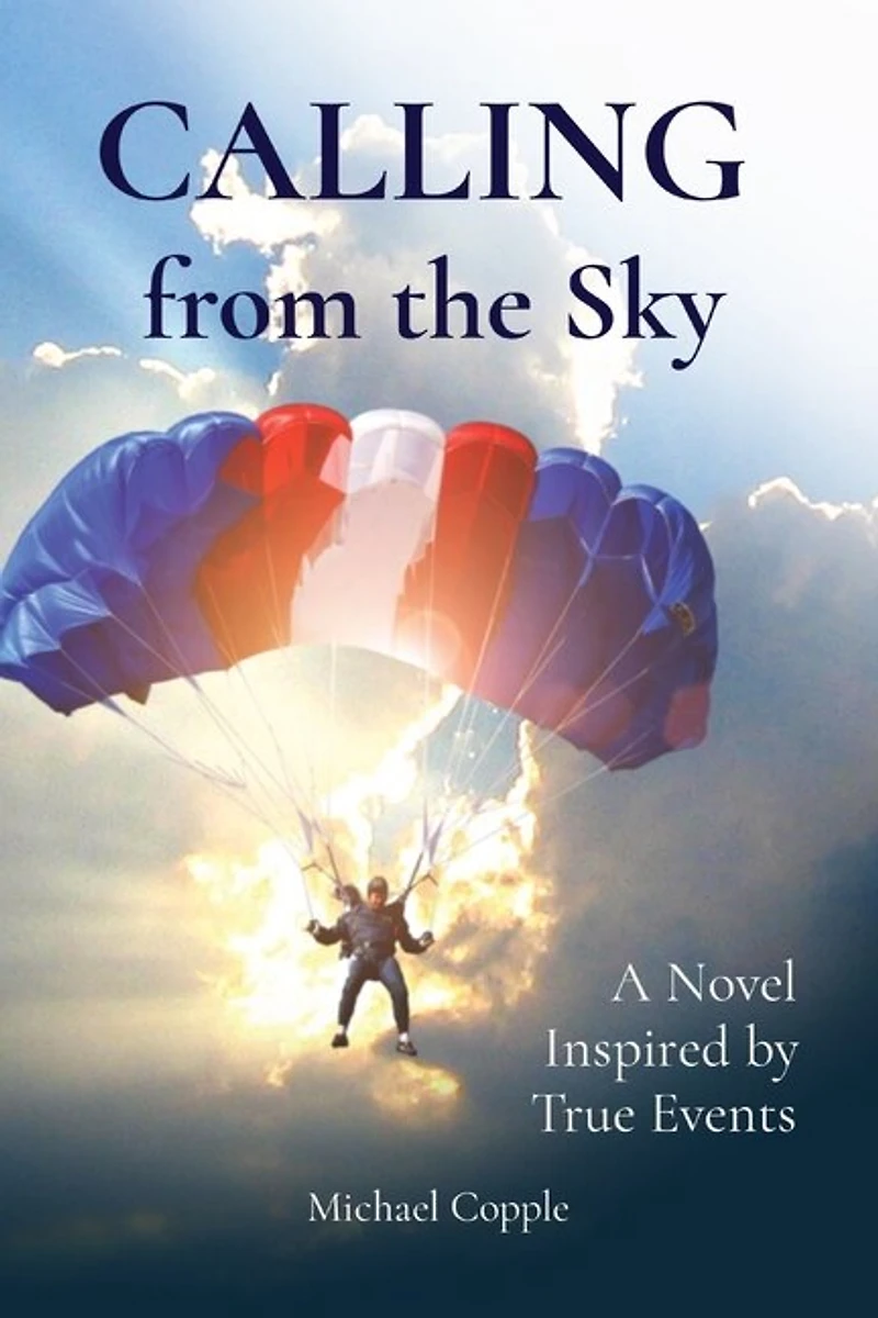 CALLING from the Sky: A Novel Inspired by True Events