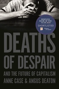 Deaths of Despair and the Future Capitalism