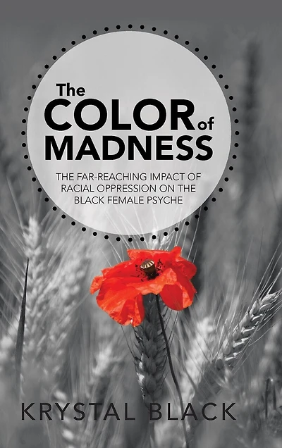 the Color of Madness: Far-Reaching Impact Racial Oppression on Black Female Psyche