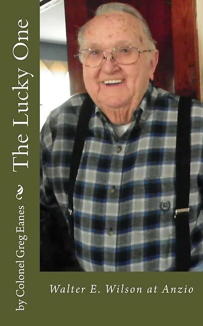 The Lucky One: Walter E. Wilson at Anzio
