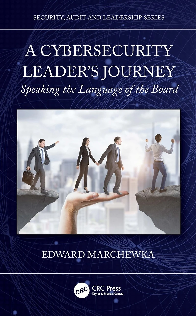 A Cybersecurity Leader's Journey: Speaking the Language of Board