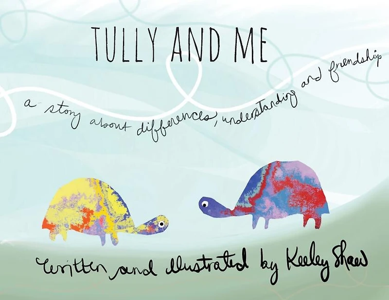 Tully and Me: A story about differences, understanding, and friendship