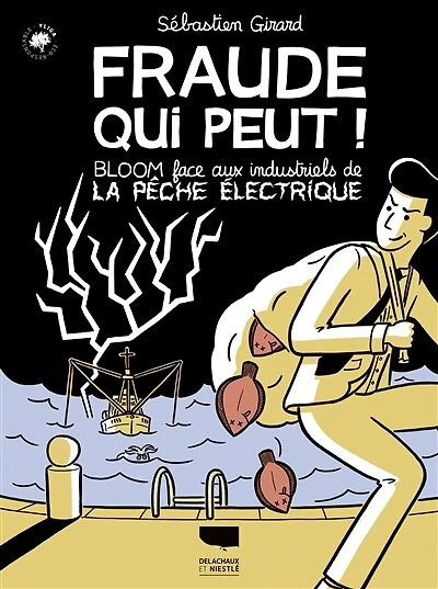 Fraude qui peut !: Bloom face aux industriels de la pêche électrique