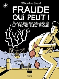 Fraude qui peut !: Bloom face aux industriels de la pêche électrique