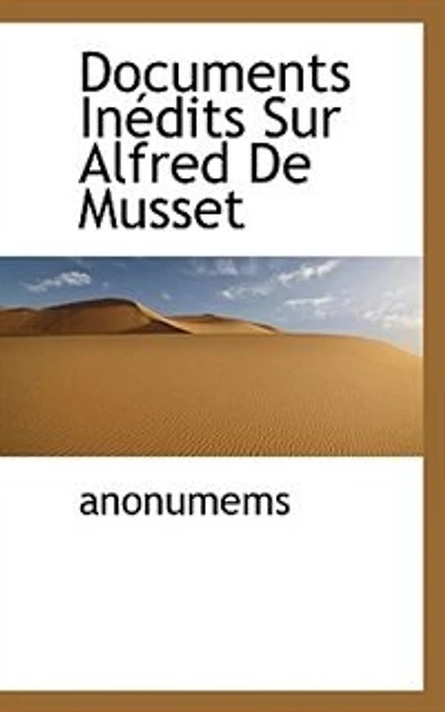 Documents Inédits Sur Alfred De Musset