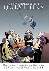 A Few Impertinent Questions: About Autism, Freudianism And Materialism