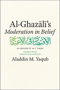 Al-Ghazali's "Moderation Belief"