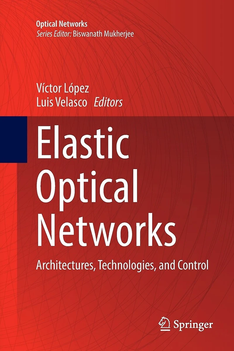 Elastic Optical Networks: Architectures, Technologies, And Control