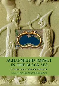 Achaemenid Impact in the Black Sea: Communication of Powers