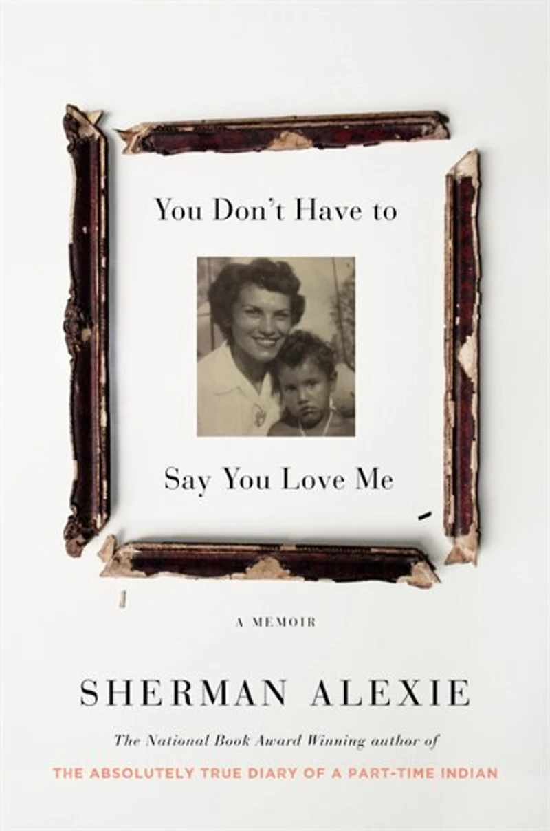 You Don't Have To Say Love Me: A Memoir