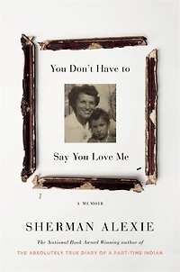 You Don't Have To Say Love Me: A Memoir