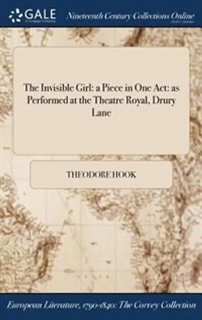 the Invisible Girl: a Piece One Act: as Performed at Theatre Royal, Drury Lane