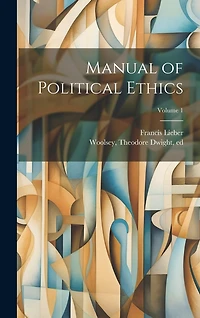 Manual of Political Ethics; Volume 1