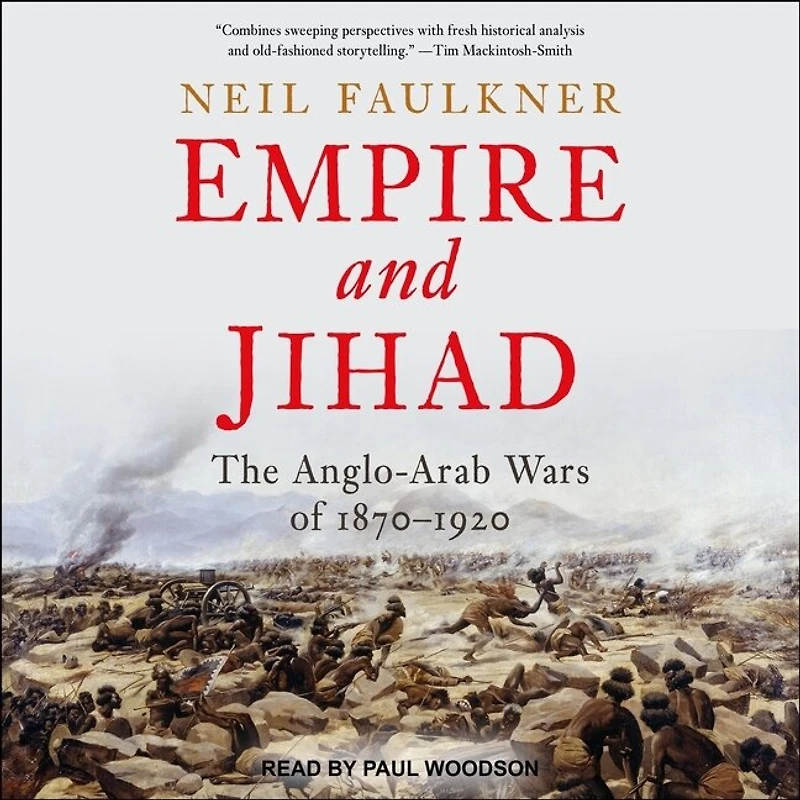 Empire and Jihad: The Anglo-Arab Wars of 1870-1920