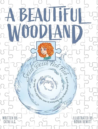A Beautiful Woodland, Swish Swish Fish Fish: A Book About Being On The Spectrum In More Colourful Ways Than One