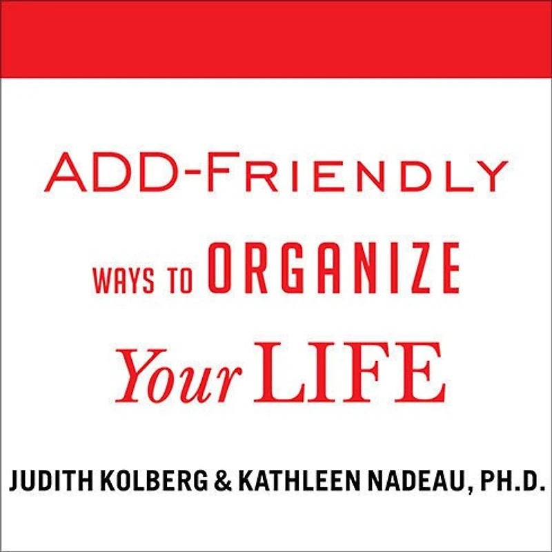 ADD-Friendly Ways to Organize Your Life